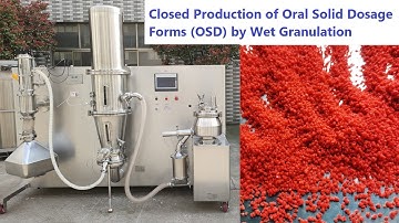 Closed Production of Oral Solid Dosage Forms (OSD) by Wet Granulation