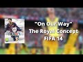 On Our Way FIFA 14 On Our Way FIFA 14