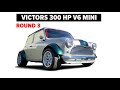 Victor E. Round 3 Transforming an Acura 300hp J32 V6 Vtec Powered Classic Mini into a Super Cooper.