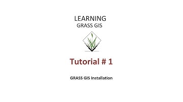 GRASS GIS Tutorials - Tutorial 1 - Installation - REVISED