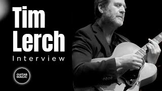 MASTER MUSICIAN SPEAKS CANDIDLY: Tim Lerch on playing music joyfully, with a healthy heart & mind.