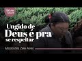 Missionária Zete Alves | Ungido de Deus é pra se Respeitar