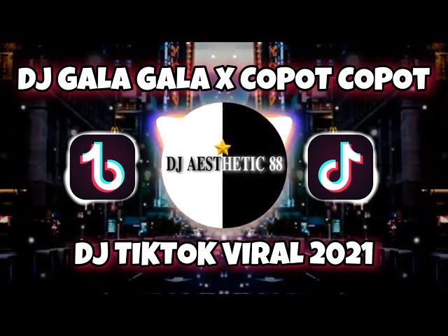 DJ GALA GALA X COPOT COPOT TIKTOK VIRAL 2021 (Remix) class=