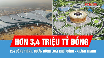Ngày 19-12, 234 công trình, dự án trọng điểm đồng loạt khởi công, khánh thành trên cả nước