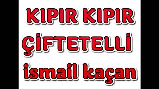 Kipir Kipir Çi̇ftetelli̇