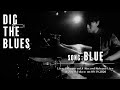 【LIVE】 BLUE 【digest version】- DIG THE BLUES on 20.09.19