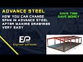 Advance steel - How to change span after making drawings new tip
