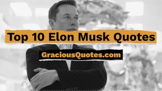 Top 10 Elon Musk Quotes - Gracious Quotes