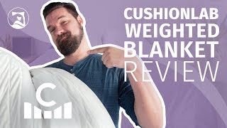 Cushion Lab Weighted Blanket Review - Will It Help You Sleep Better?