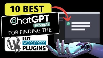 10 Best ChatGPT Prompts For Finding The Best WordPress Plugins