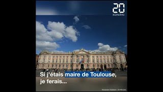 Municipales 2020: « Si j’étais maire de Toulouse, je ferais... »
