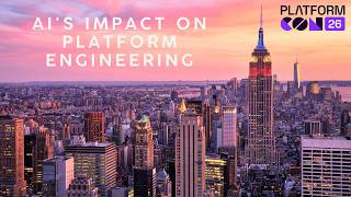 How AI Is Reshaping Platform Engineering | PlatformCon NYC