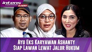 BREAKING NEWS! Ayu eks Karyawan Ashanty, Tak Takut Dan Siap Lawan Lewat Jalur Hukum