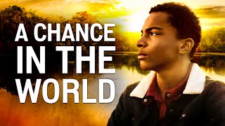 A Chance in the World | Family Drama