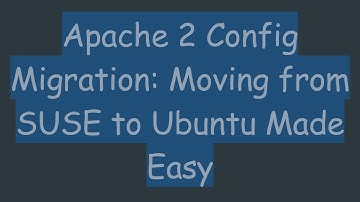 Apache 2 Config Migration: Moving from SUSE to Ubuntu Made Easy