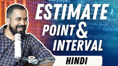 Point Estimate and Interval Estimate Explained in Hindi