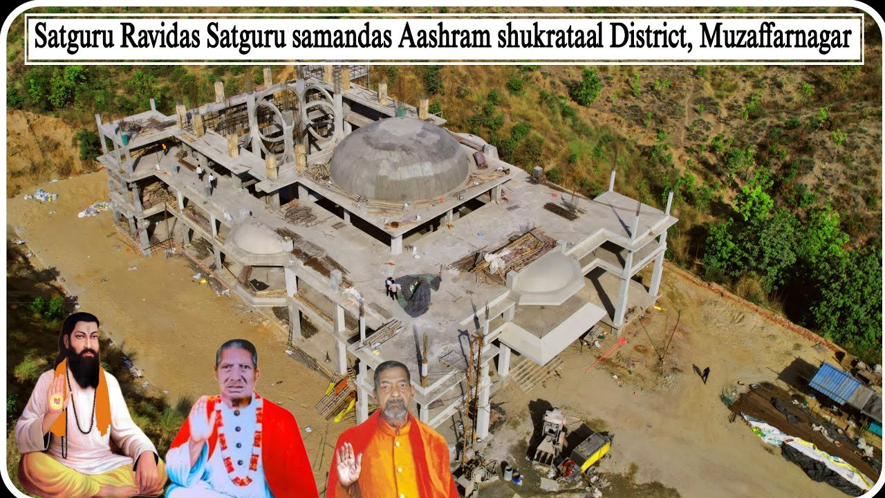 Satguru samandas Ashram shukrataal drone videos || Satguru Ravidas Mandir drone video shukrataal