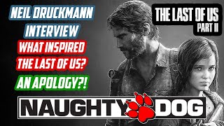 The Last Of Us Inspired By WHAT?! | Neil Druckmann Interviews | Naughty Dogs Next Game | ND Apology