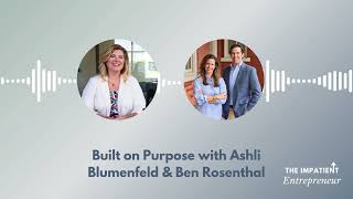 Built on Purpose with Ashli Blumenfeld & Ben Rosenthal Profile