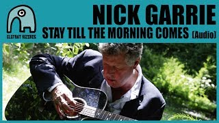 NICK GARRIE - Stay Till The Morning Comes [Audio]