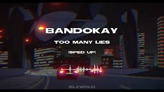 Bandokay,LD-Too many lies(sped up)