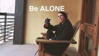 Use The Power Of Being Alone In Your Favor And Enjoy IT