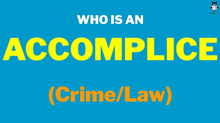 Accomplice | Who is an Accomplice | Accomplice Meaning
