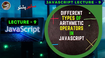 JavaScript Lecture 9 | Different Types of Arithmetic operators in JavaScript