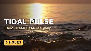Gentle Tidal Pulse • 3‑Hour Oceanic Ambient with Low‑Freq Bass | Deep Sleep, Study & Meditation