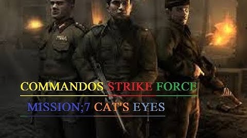 COMMANDOS STRIKE FORCE MISSION 7 @CAT