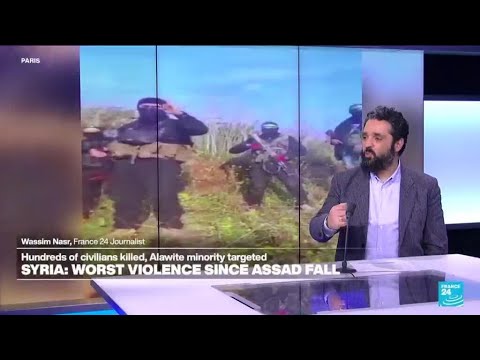 Hundreds massacred in Syria, casting doubt on new government's ability to rule • FRANCE 24 English - Hundreds massacred in Syria, casting doubt on new government's ability to rule • FRANCE 24 English