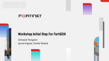 Workshop: Demo Initial step for FortiEDR