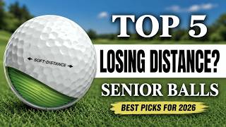 The 5 Best Golf Balls for Senior Golfers Losing Distance in 2026