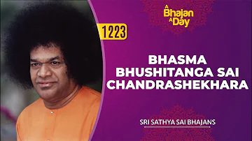 1223 - Bhasma Bhushitanga Sai Chandrashekhara | Sri Sathya Sai Bhajans