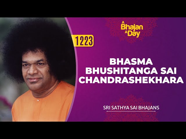 1223 - Bhasma Bhushitanga Sai Chandrashekhara | Sri Sathya Sai Bhajans class=