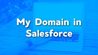 Setting My Domain in Salesforce | How to change Salesforce My Domain | Salesforce Admin Tutorials
