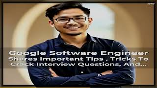 Google Software Engineer Shares Important Tips , Tricks To Crack Interview Questions, | Everything Y