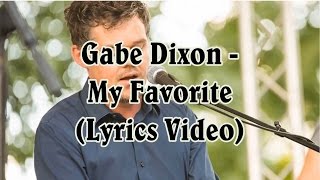 Vignette de la vidéo "Gabe Dixon - My Favorite (Lyrics Video)"