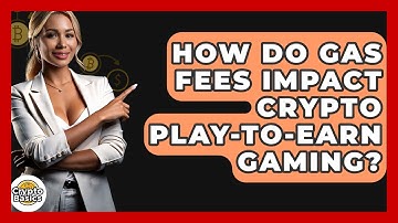 How Do Gas Fees Impact Crypto Play-to-earn Gaming? - CryptoBasics360.com
