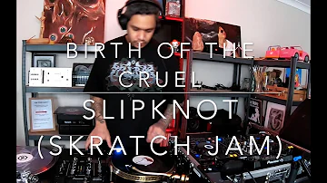 Slipknot - Birth Of The Cruel | Skratch Jam