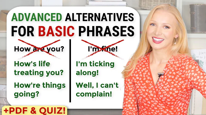 Replace THOSE Basic phrases with THESE Advanced Alternatives!