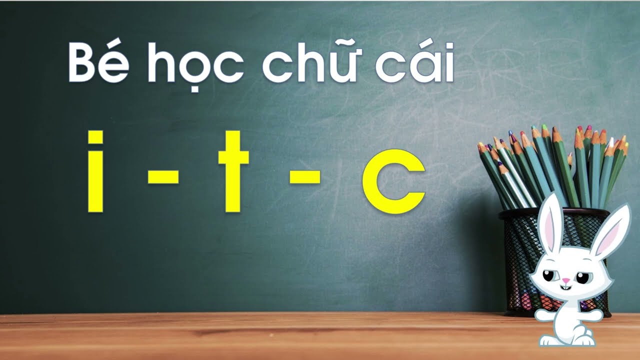 Day tre hoc chu cai I Dạy trẻ học chữ cái i t c | Dạy trẻ học chữ cái Tiếng Việt chuẩn || THỎ TV24