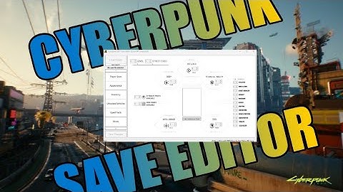 Cyberpunk 2077: Save editor tutorial