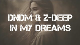 DNDM feat. Z-Deep - IN MY DREAMS