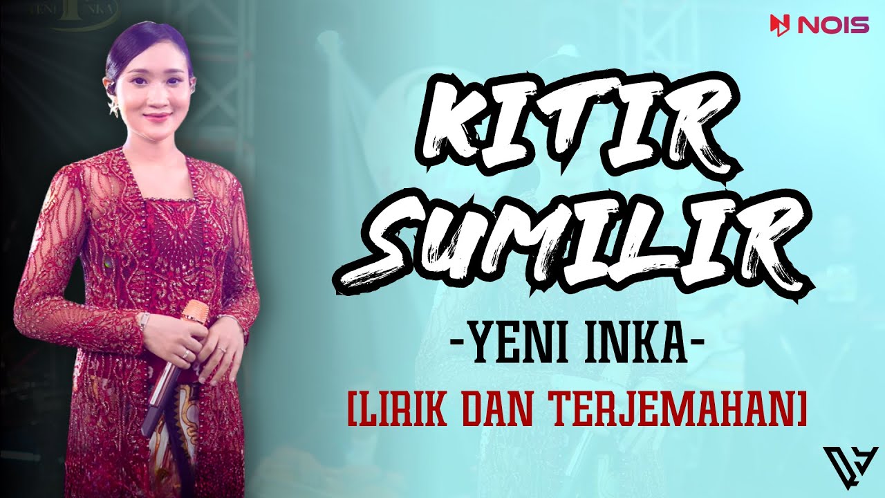 Yeni Inka - Kitir Sumilir (Lirik dan Terjemahan)