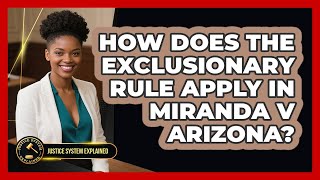 How Does The Exclusionary Rule Apply In Miranda V Arizona? - Justice System Explained