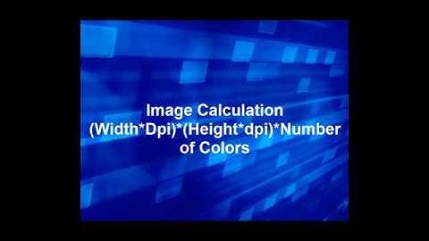 Image Calculation (Width x dpi)x(Height x dpi) x Color-range. By Sabihuddin Ahmed