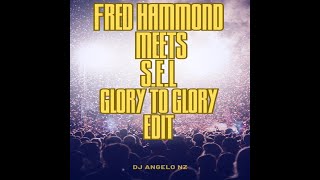 Fred Hammond Meets S.e.l Glory To Glory Dj Angelo Nz Mashup Jazzrb