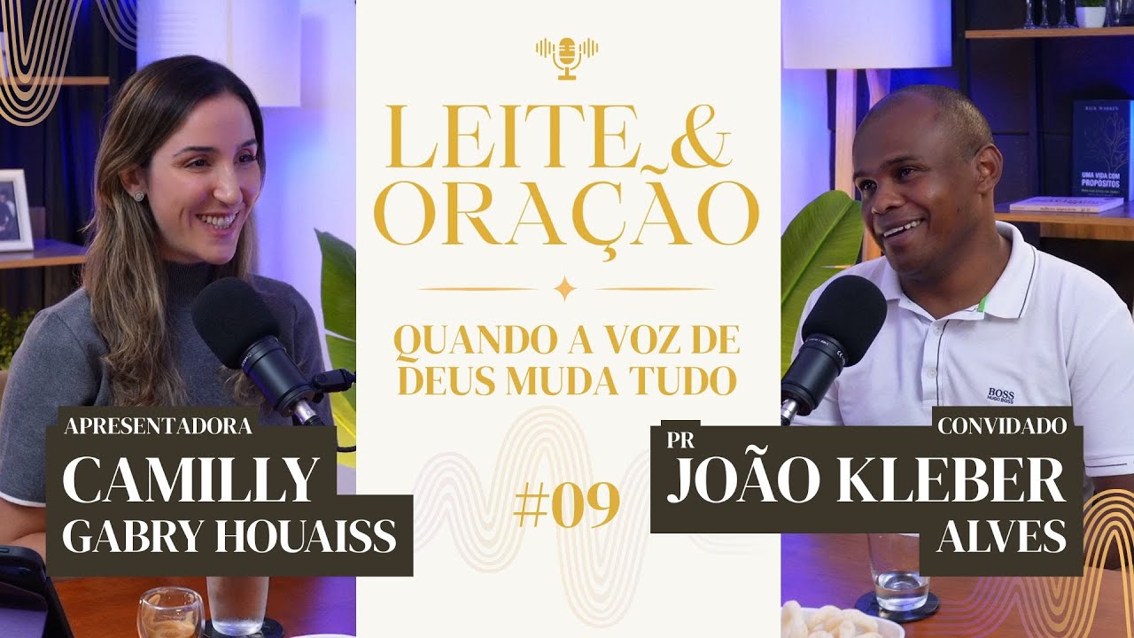 #09 João Kleber Alves • Podcast Leite e Oração com Camilly Gabry Houaiss