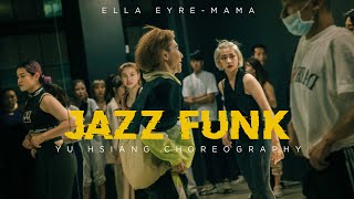 Jazz Funk Workshop-Ella Eyre, Banx & Ranx-Mama ft. Kiana Ledé-Choreography By Yu Hsiang | 4K